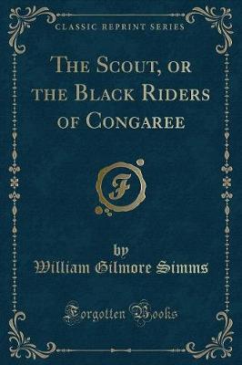 Book cover for The Scout, or the Black Riders of Congaree (Classic Reprint)