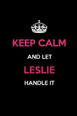 Cover of Keep Calm and Let Leslie Handle It