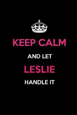 Book cover for Keep Calm and Let Leslie Handle It