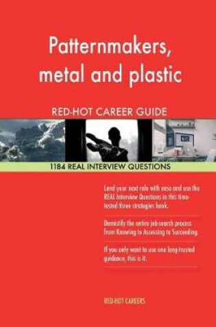 Cover of Patternmakers, Metal and Plastic Red-Hot Career; 1184 Real Interview Questions