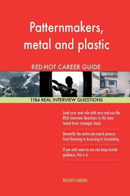 Book cover for Patternmakers, Metal and Plastic Red-Hot Career; 1184 Real Interview Questions