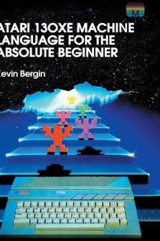 Cover of Atari 130XE Machine Language for the Absolute Beginner