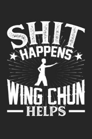 Cover of Shit Happens Wing Chun Helps