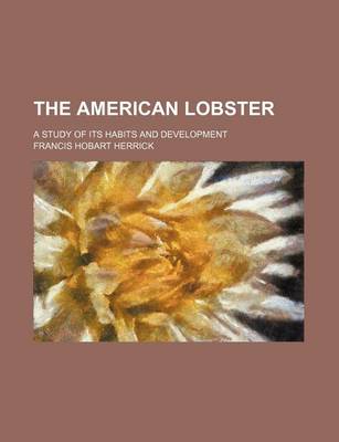 Book cover for The American Lobster; A Study of Its Habits and Development