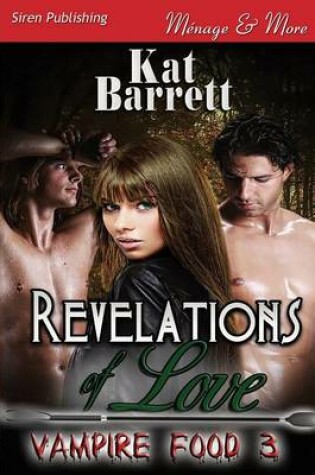 Cover of Revelations of Love [Vampire Food 3] (Siren Publishing Menage and More)