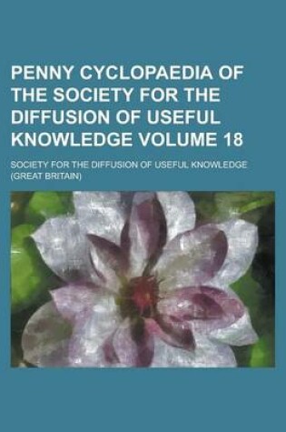 Cover of Penny Cyclopaedia of the Society for the Diffusion of Useful Knowledge Volume 18