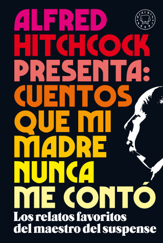 Book cover for Alfred Hitchcock presenta: cuentos que mi madre nunca me contó / Alfred Hitchcoc k Presents: Stories My Mother Never Told Me