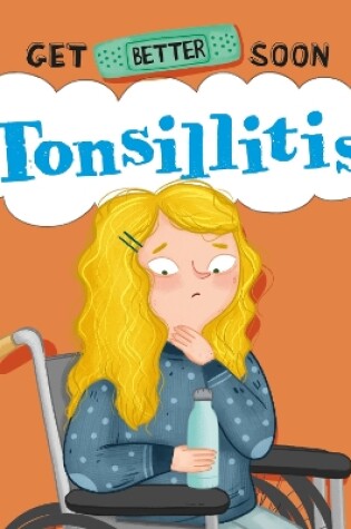 Cover of Get Better Soon!: Tonsillitis