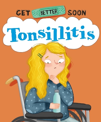 Book cover for Get Better Soon!: Tonsillitis