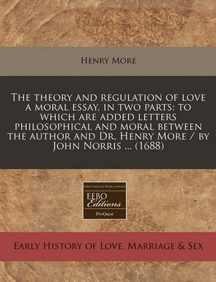 Book cover for Theory and Regulation of Love a Moral Essay, in Two Parts