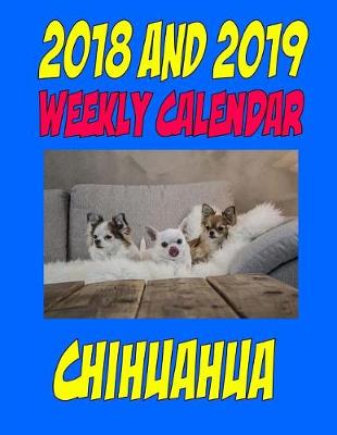 Book cover for 2018 and 2019 Weekly Calendar Chihuahua