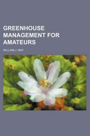 Cover of Greenhouse Management for Amateurs