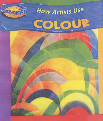 Book cover for Take Off: How Artists Use Colour paperback