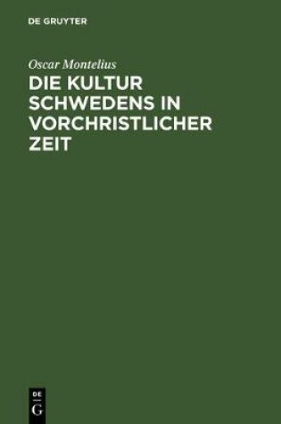 Cover of Die Kultur Schwedens in Vorchristlicher Zeit