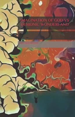 Book cover for Imagination of God Vs Demonic Wonderland