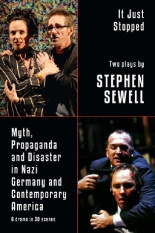 Cover of Myth, Propaganda and Disaster in Nazi Germany and Contemporary America and It Just Stopped: Two plays