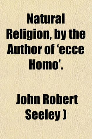 Cover of Natural Religion, by the Author of 'Ecce Homo'.