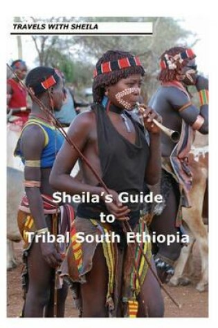 Cover of Sheila's Guide to Tribal South Ethiopia