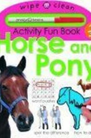 Cover of Wipe Clean Activity Fun Book - Horse & Pony