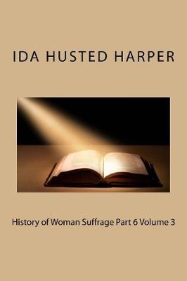 Book cover for History of Woman Suffrage Part 6 Volume 3