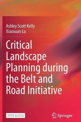 Cover of Critical Landscape Planning during the Belt and Road Initiative