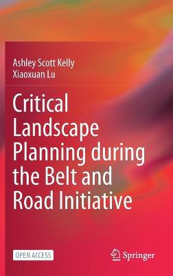 Book cover for Critical Landscape Planning during the Belt and Road Initiative