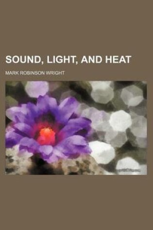 Cover of Sound, Light, and Heat