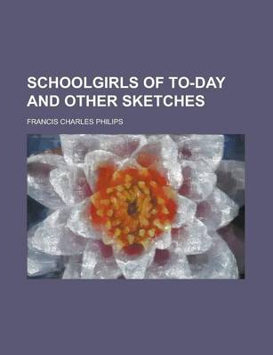 Book cover for Schoolgirls of To-Day and Other Sketches