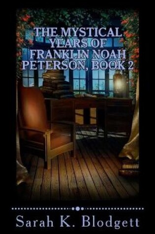 Cover of The Mystical Years of Franklin Noah Peterson, Book 2