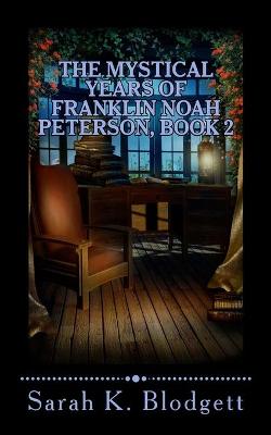 Cover of The Mystical Years of Franklin Noah Peterson, Book 2