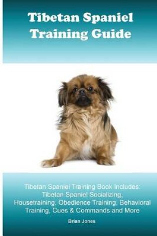 Cover of Tibetan Spaniel Training Guide. Tibetan Spaniel Training Book Includes