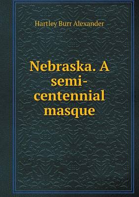 Book cover for Nebraska. A semi-centennial masque