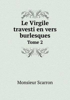 Book cover for Le Virgile travesti en vers burlesques Tome 2