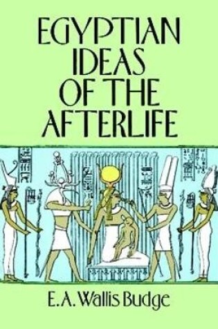 Cover of Egyptian Ideas of the Afterlife
