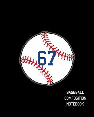 Book cover for 67 Baseball Composition Notebook