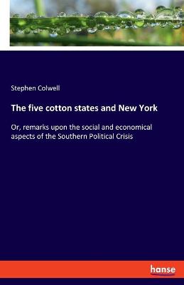 Book cover for The five cotton states and New York