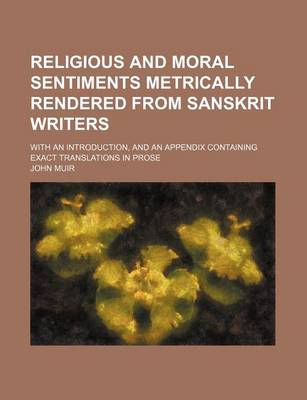 Book cover for Religious and Moral Sentiments Metrically Rendered from Sanskrit Writers; With an Introduction, and an Appendix Containing Exact Translations in Prose