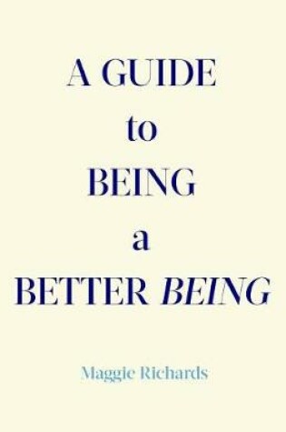 Cover of A Guide to Being a Better Being