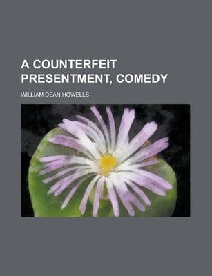 Book cover for A Counterfeit Presentment, Comedy