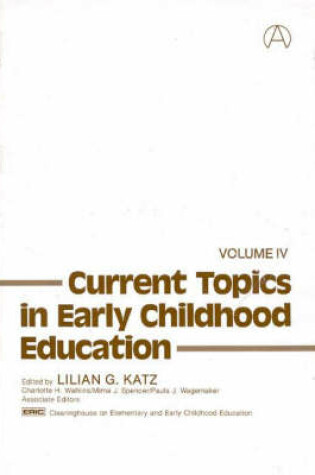 Cover of Current Topics in Early Childhood Education, Volume 4