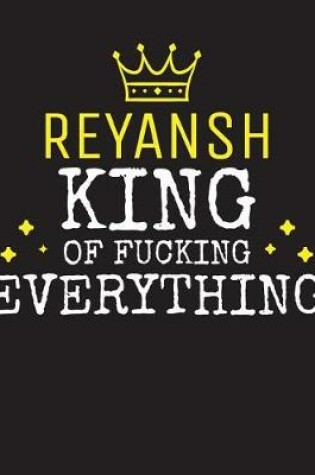 Cover of REYANSH - King Of Fucking Everything