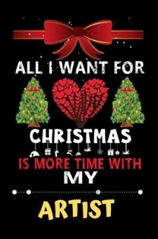 Cover of All I want for Christmas is more time with my Artist