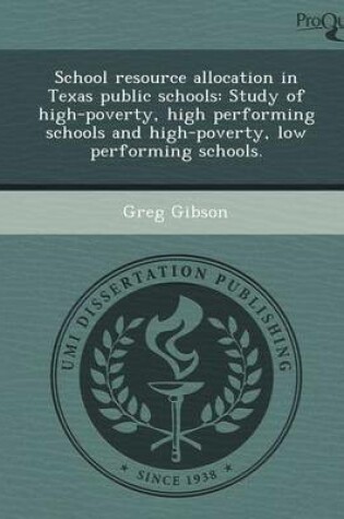 Cover of School Resource Allocation in Texas Public Schools: Study of High-Poverty