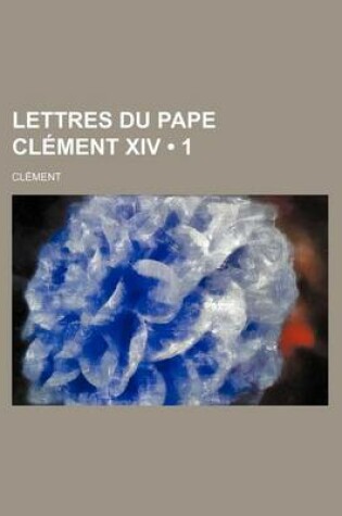 Cover of Lettres Du Pape Clement XIV (1)