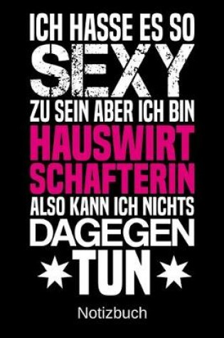 Cover of Ich hasse es so sexy zu sein aber ich bin Hauswirtschafterin also kann ich nichts dagegen tun