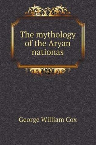 Cover of The mythology of the Aryan nationas