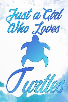 Book cover for Just a Girl Who Loves Turtles