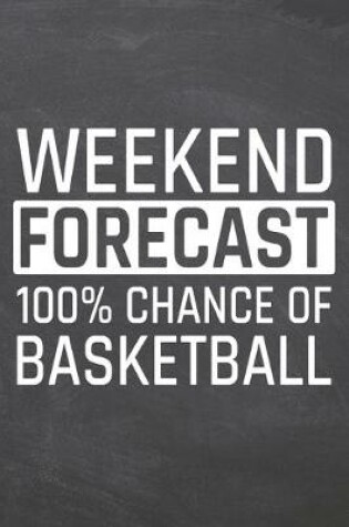 Cover of Weekend Forecast 100% Chance of Basketball