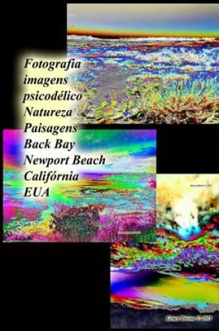 Cover of Fotografia imagens psicodelico Natureza Paisagens Back Bay Newport Beach California EUA