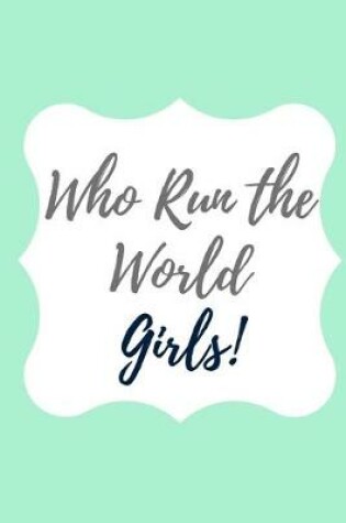 Cover of Who run the world Girls!
